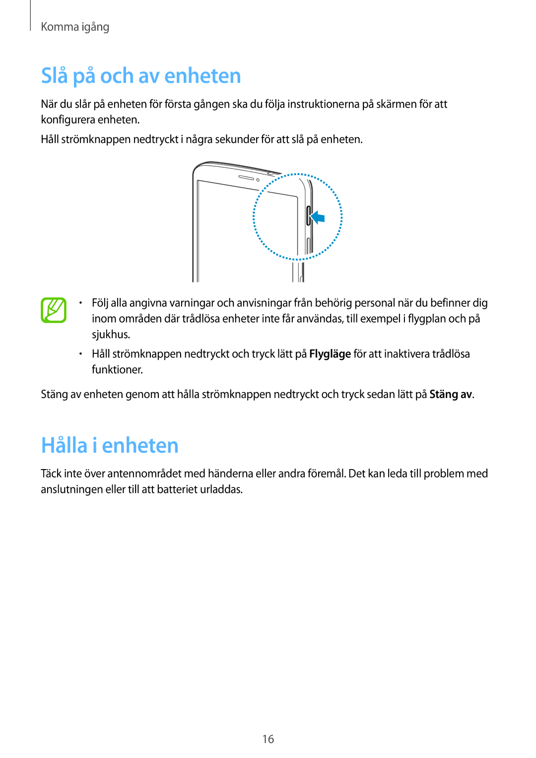 Samsung SM-T3150GRENEE, SM-T3150ZWENEE, SM-T3150GNENEE, SM-T3150GNANEE, SM-T3150ZWANEE Slå på och av enheten, Hålla i enheten 
