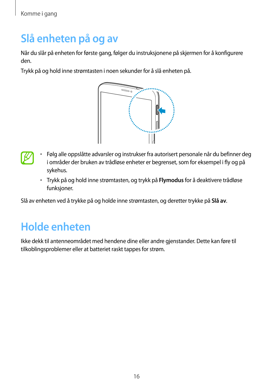 Samsung SM-T3150GRENEE, SM-T3150ZWENEE, SM-T3150GNENEE, SM-T3150GNANEE, SM-T3150ZWANEE Slå enheten på og av, Holde enheten 