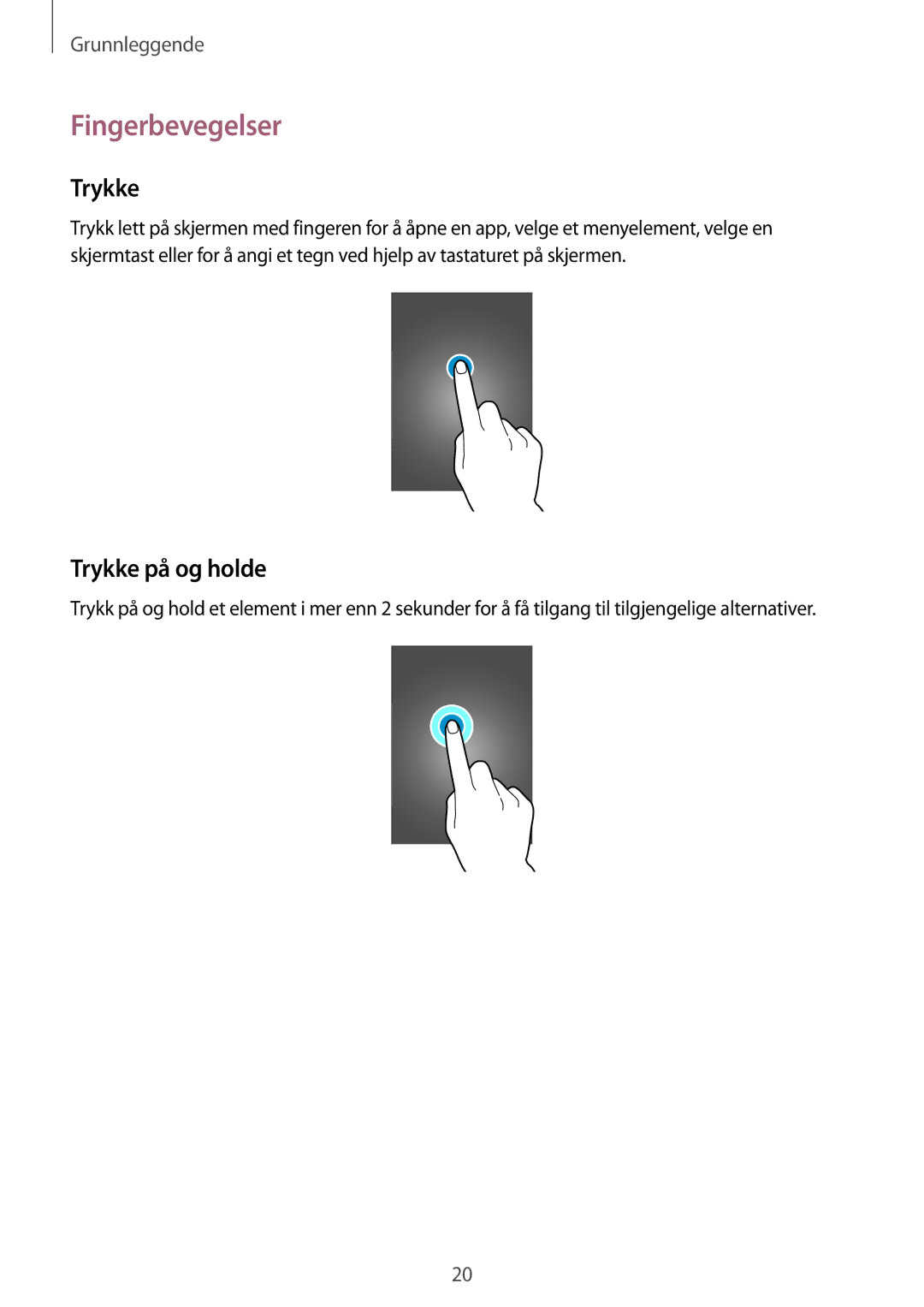 Samsung SM-T325NZWANEE, SM-T325NZKANEE, SM-T325NZWENEE manual Fingerbevegelser, Trykke på og holde 