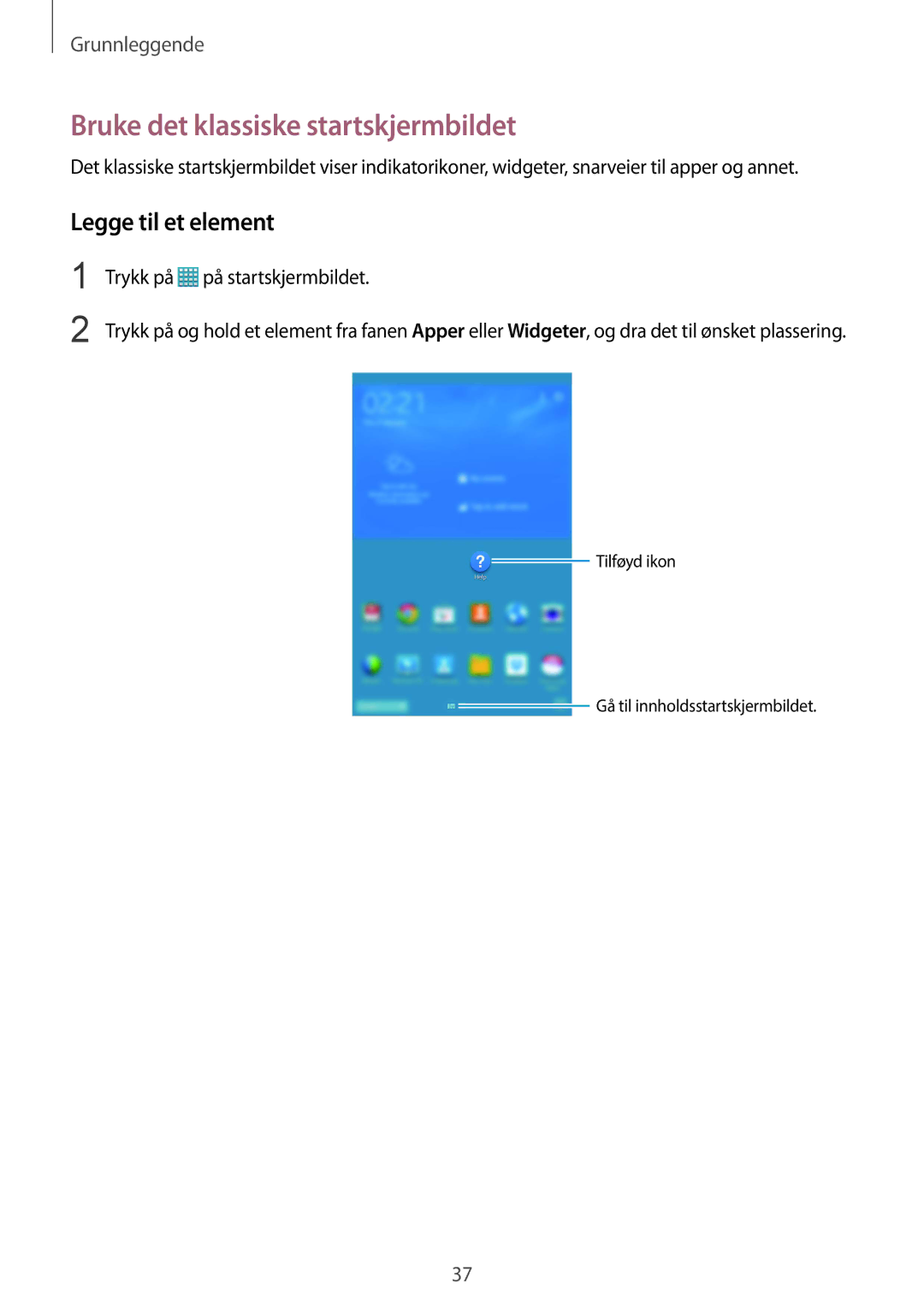 Samsung SM-T325NZWENEE, SM-T325NZKANEE, SM-T325NZWANEE manual Bruke det klassiske startskjermbildet, Legge til et element 