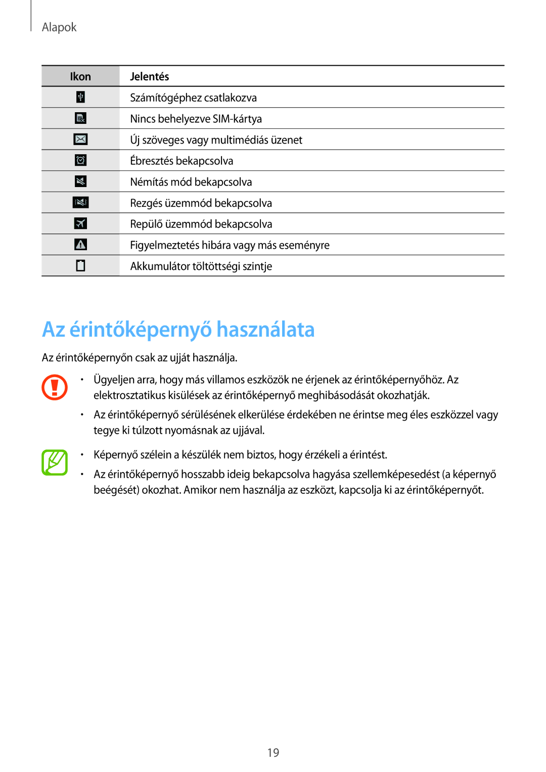 Samsung SM-T335NZWAXEZ, SM-T335NYKACOS, SM-T335NYKAVDC, SM-T335NZWAAUT, SM-T335NZWATMH Az érintőképernyő használata, Alapok 