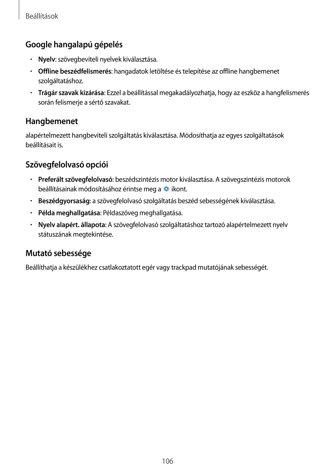 Samsung SM-T335NYKAVDC, SM-T335NYKACOS Google hangalapú gépelés, Hangbemenet, Szövegfelolvasó opciói, Mutató sebessége 