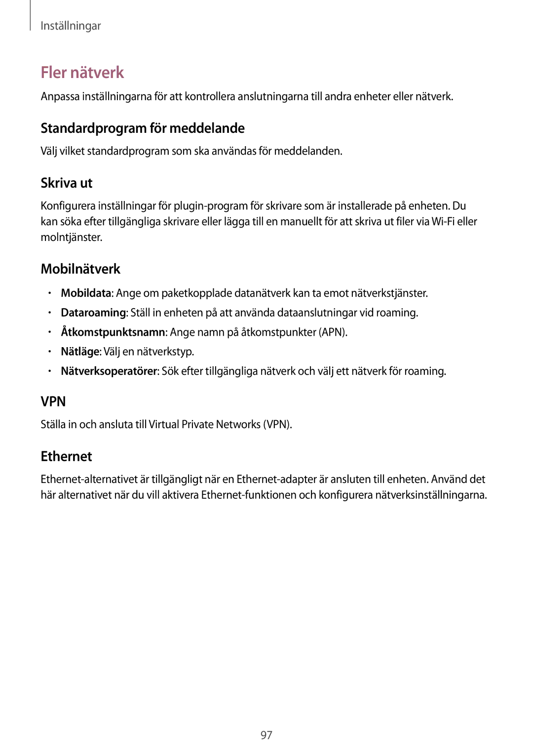 Samsung SM-T335NZWANEE, SM-T335NYKANEE Fler nätverk, Standardprogram för meddelande, Skriva ut, Mobilnätverk, Ethernet 