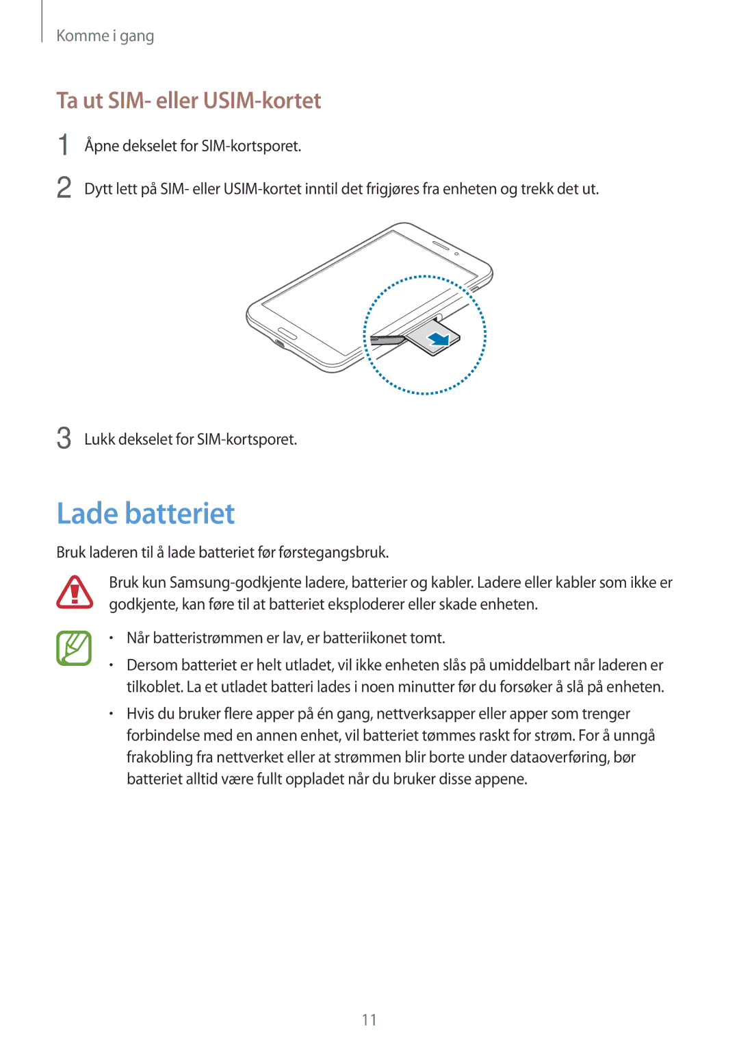 Samsung SM-T335NDWANEE Lade batteriet, Ta ut SIM- eller USIM-kortet, Bruk laderen til å lade batteriet før førstegangsbruk 