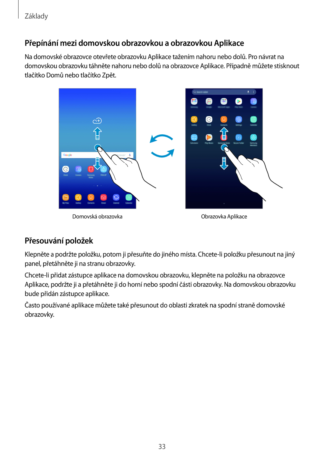 Samsung SM-T390NZKAXEZ manual Přepínání mezi domovskou obrazovkou a obrazovkou Aplikace, Přesouvání položek 