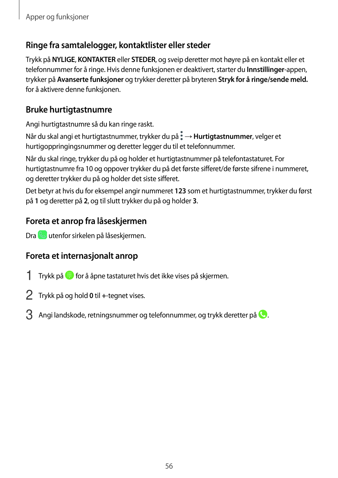 Samsung SM-T395NZKANEE manual Ringe fra samtalelogger, kontaktlister eller steder, Bruke hurtigtastnumre 