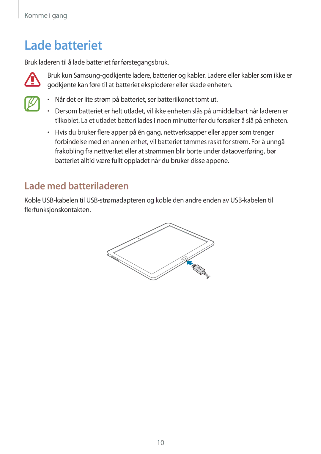 Samsung SM-T520XZWANEE Lade batteriet, Lade med batteriladeren, Bruk laderen til å lade batteriet før førstegangsbruk 