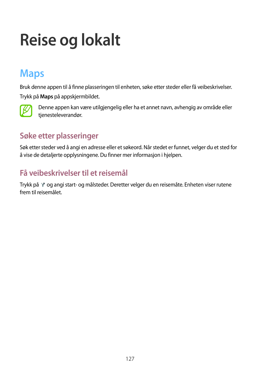 Samsung SM-T525NZWANEE, SM-T525NZKANEE Reise og lokalt, Maps, Søke etter plasseringer, Få veibeskrivelser til et reisemål 