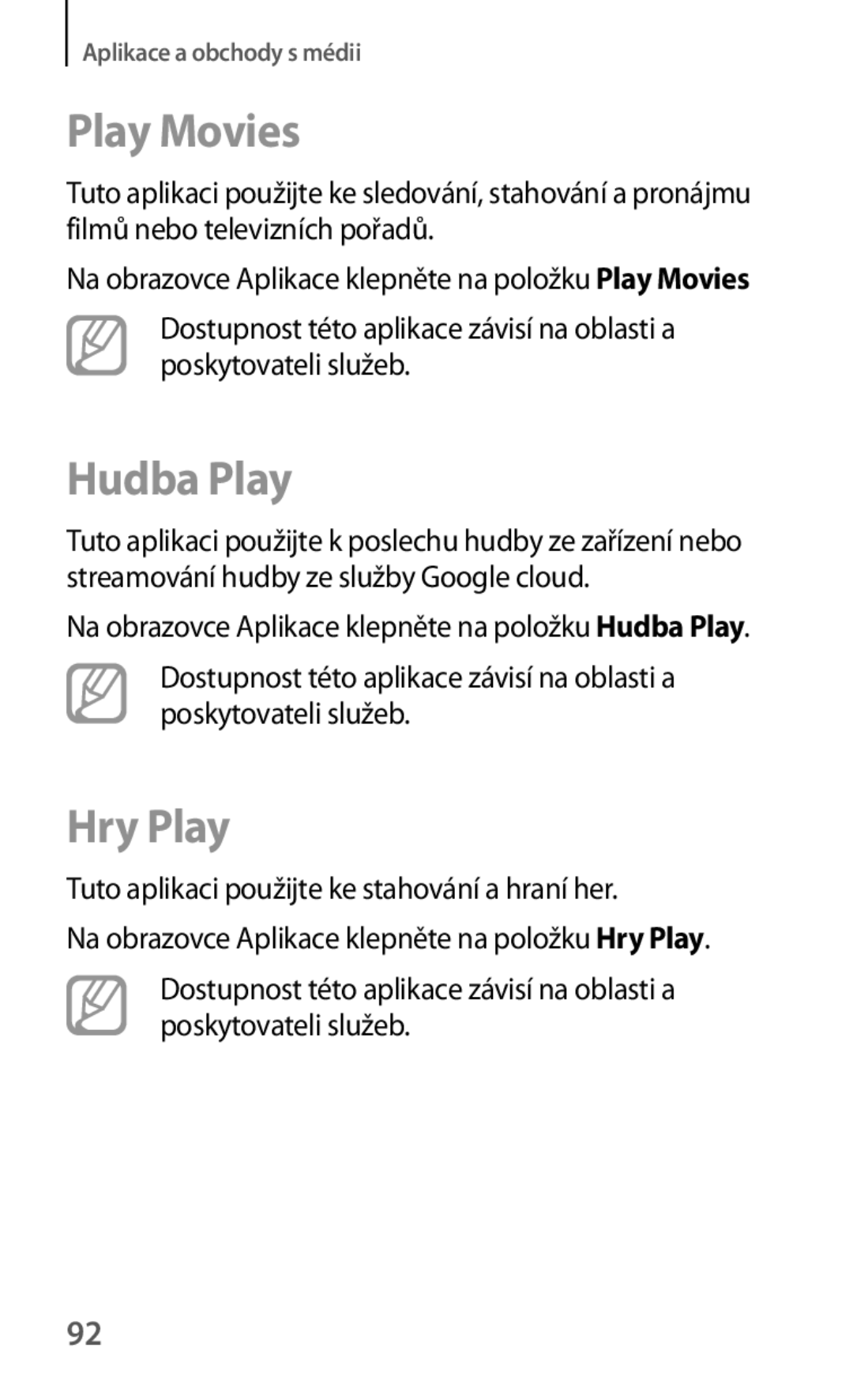 Samsung SM-T530NZWAXEZ, SM-T530NZWAATO Play Movies, Hudba Play, Hry Play, Tuto aplikaci použijte ke stahování a hraní her 