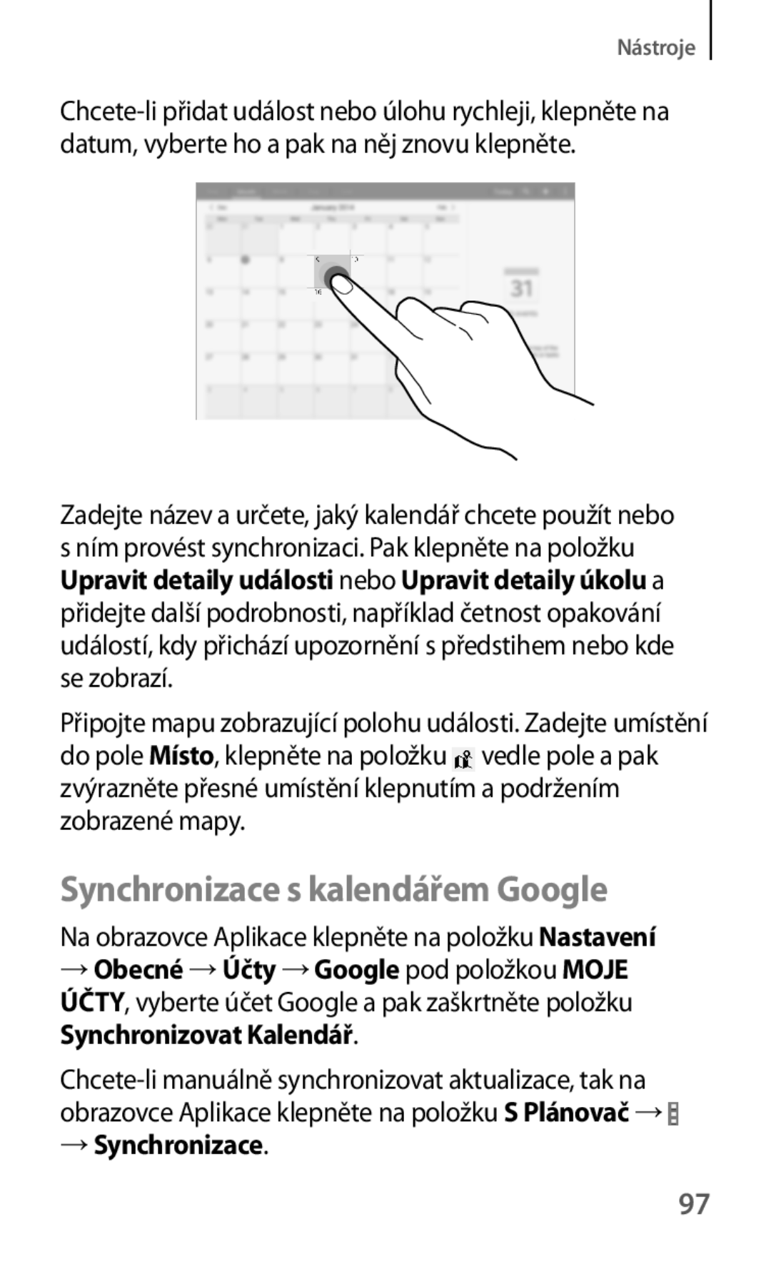 Samsung SM-T530NZWAXEO, SM-T530NZWAATO, SM-T530NYKAATO, SM-T530NYKAEUR Synchronizace s kalendářem Google, → Synchronizace 
