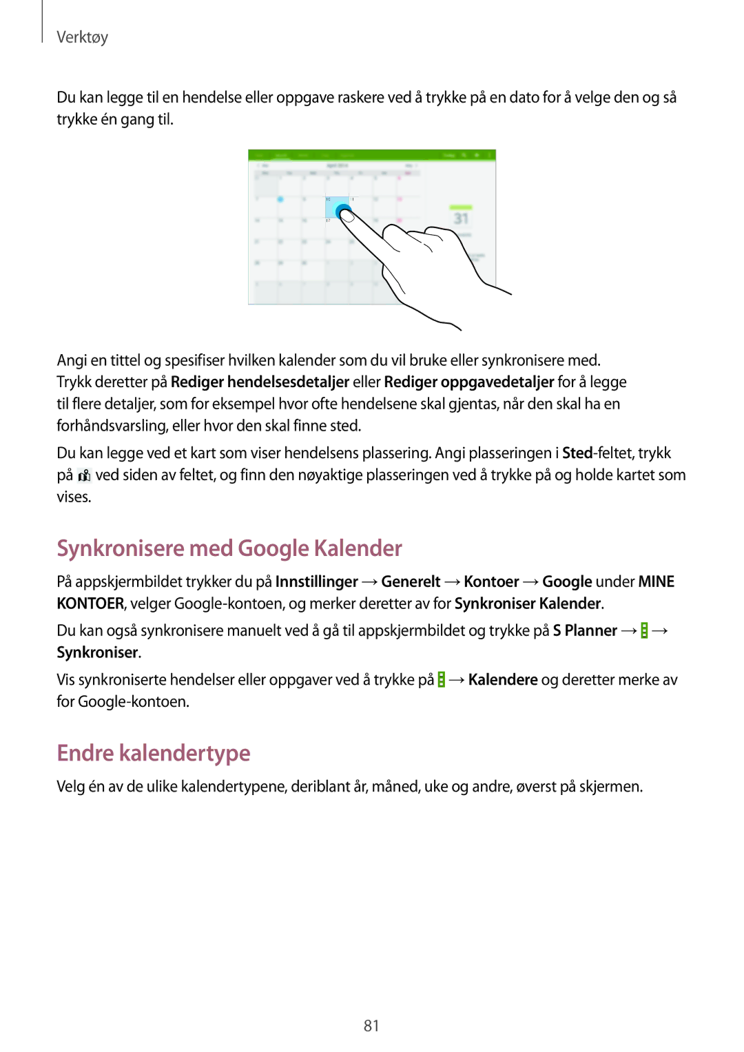 Samsung SM-T535NYKENEE, SM-T535NZWANEE, SM-T535NYKANEE, SM-T535NDWANEE Synkronisere med Google Kalender, Endre kalendertype 