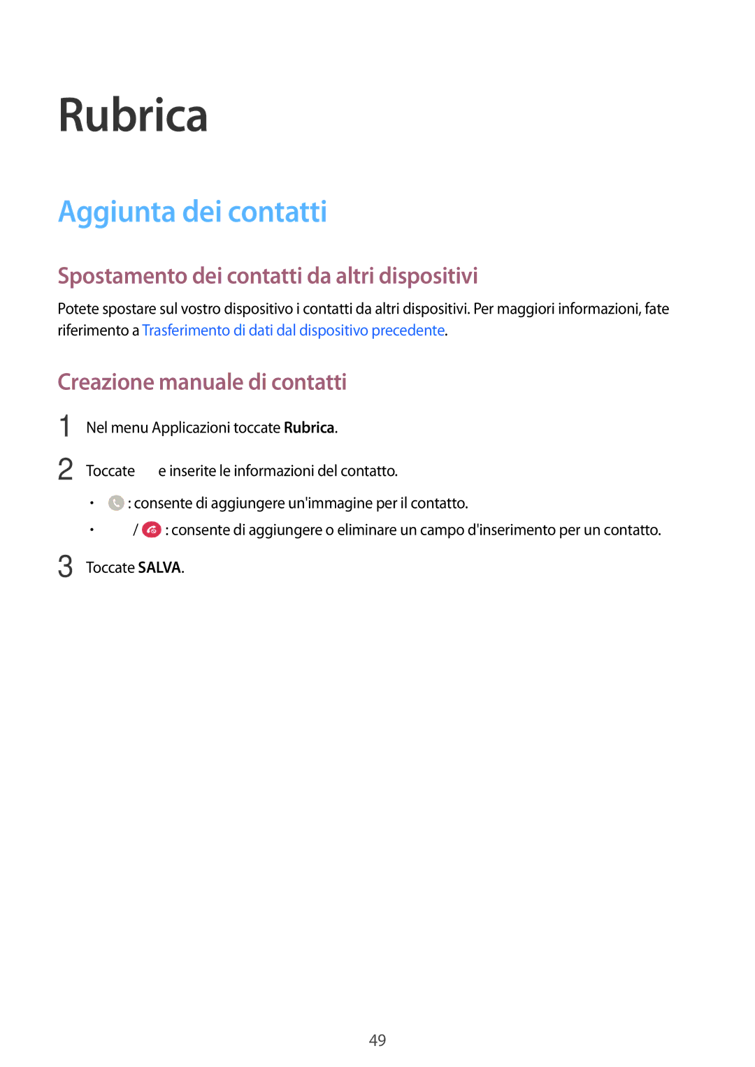 Samsung SM-T555NZWAOMN, SM-T555NZKAAUT manual Rubrica, Aggiunta dei contatti, Spostamento dei contatti da altri dispositivi 