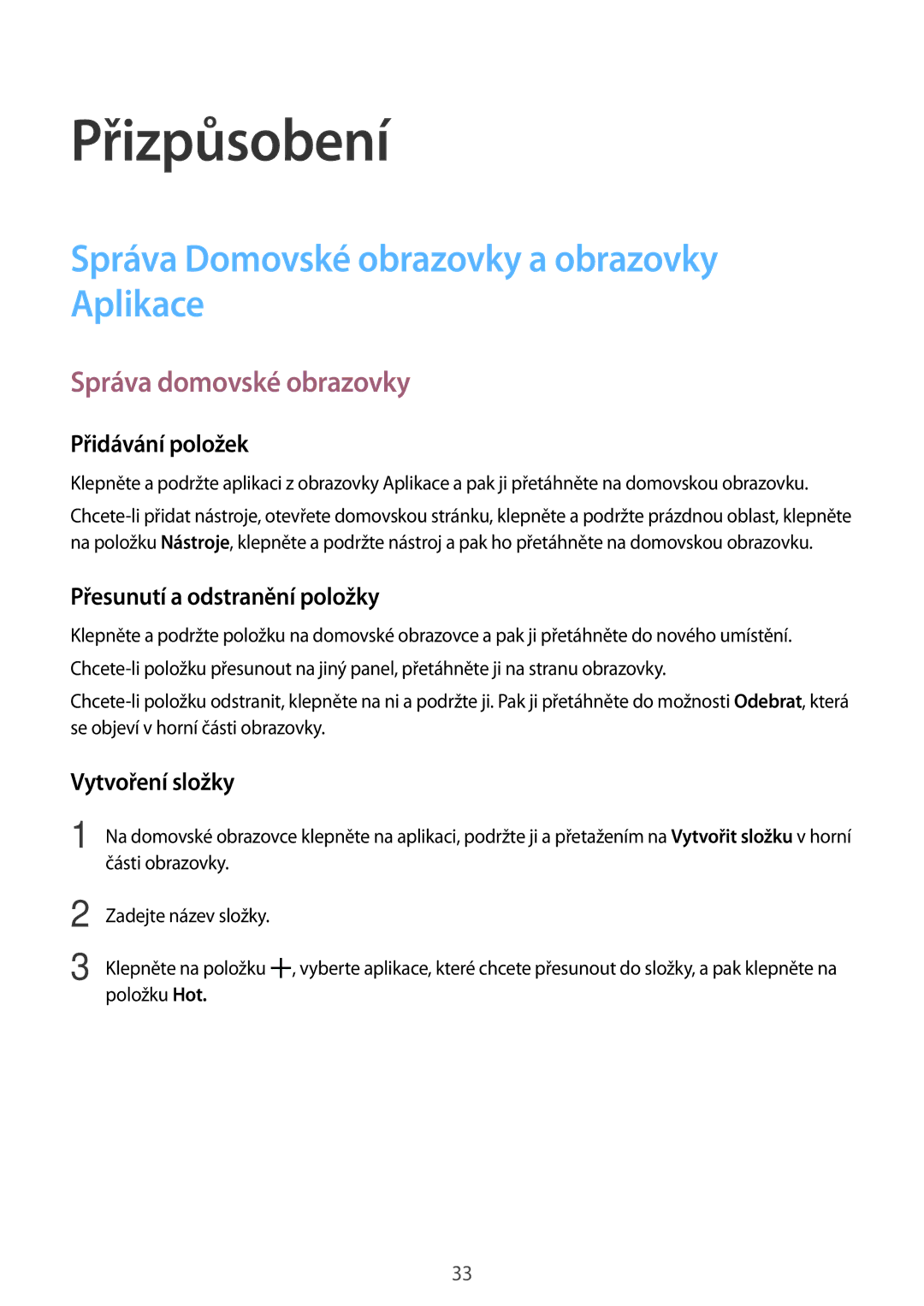 Samsung SM-T560NZKAXEZ manual Přizpůsobení, Správa Domovské obrazovky a obrazovky Aplikace, Správa domovské obrazovky 