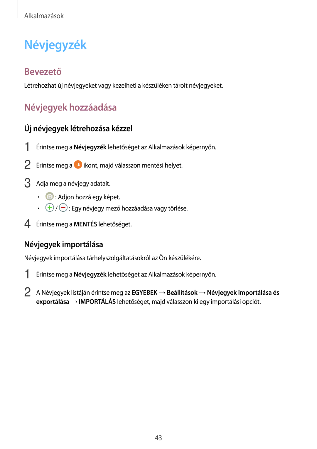 Samsung SM-T580NZKAXEH manual Névjegyzék, Névjegyek hozzáadása, Új névjegyek létrehozása kézzel, Névjegyek importálása 