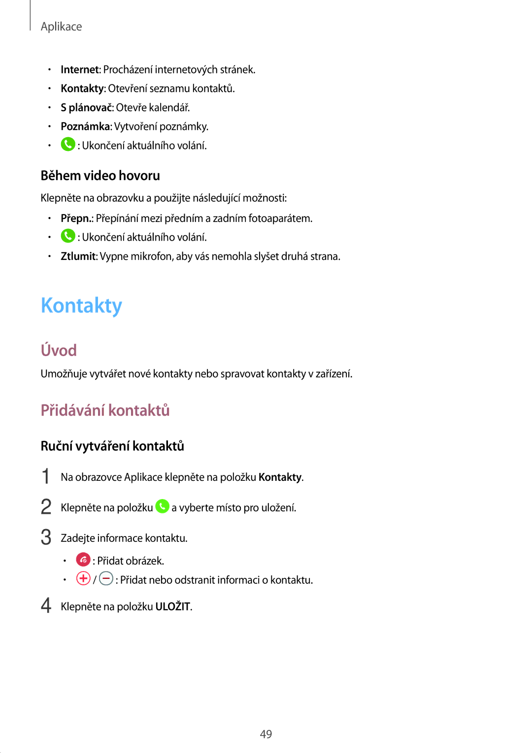 Samsung SM-T585NZKEXEZ, SM-T585NZAEXEZ manual Kontakty, Přidávání kontaktů, Během video hovoru, Ruční vytváření kontaktů 