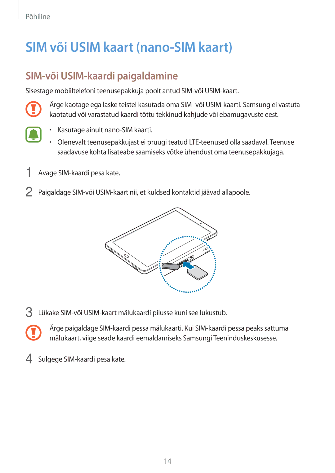 Samsung SM-T585NZKASEB SIM või Usim kaart nano-SIM kaart, SIM-või USIM-kaardi paigaldamine, Sulgege SIM-kaardi pesa kate 