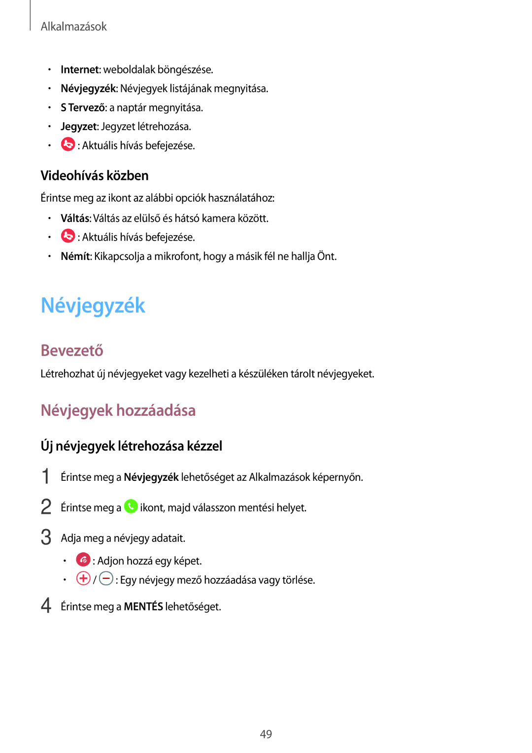 Samsung SM-T585NZKAXEH manual Névjegyzék, Névjegyek hozzáadása, Videohívás közben, Új névjegyek létrehozása kézzel 