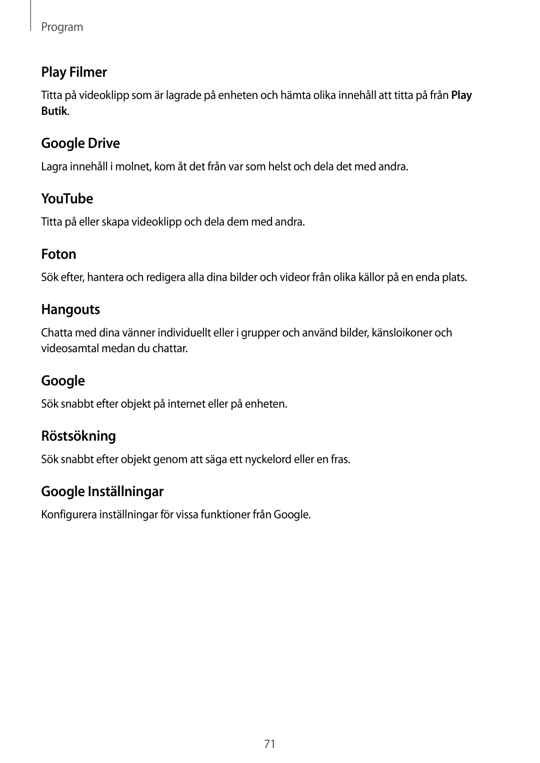 Samsung SM-T670NZKANEE manual Play Filmer, Google Drive, YouTube, Foton, Hangouts, Röstsökning, Google Inställningar 