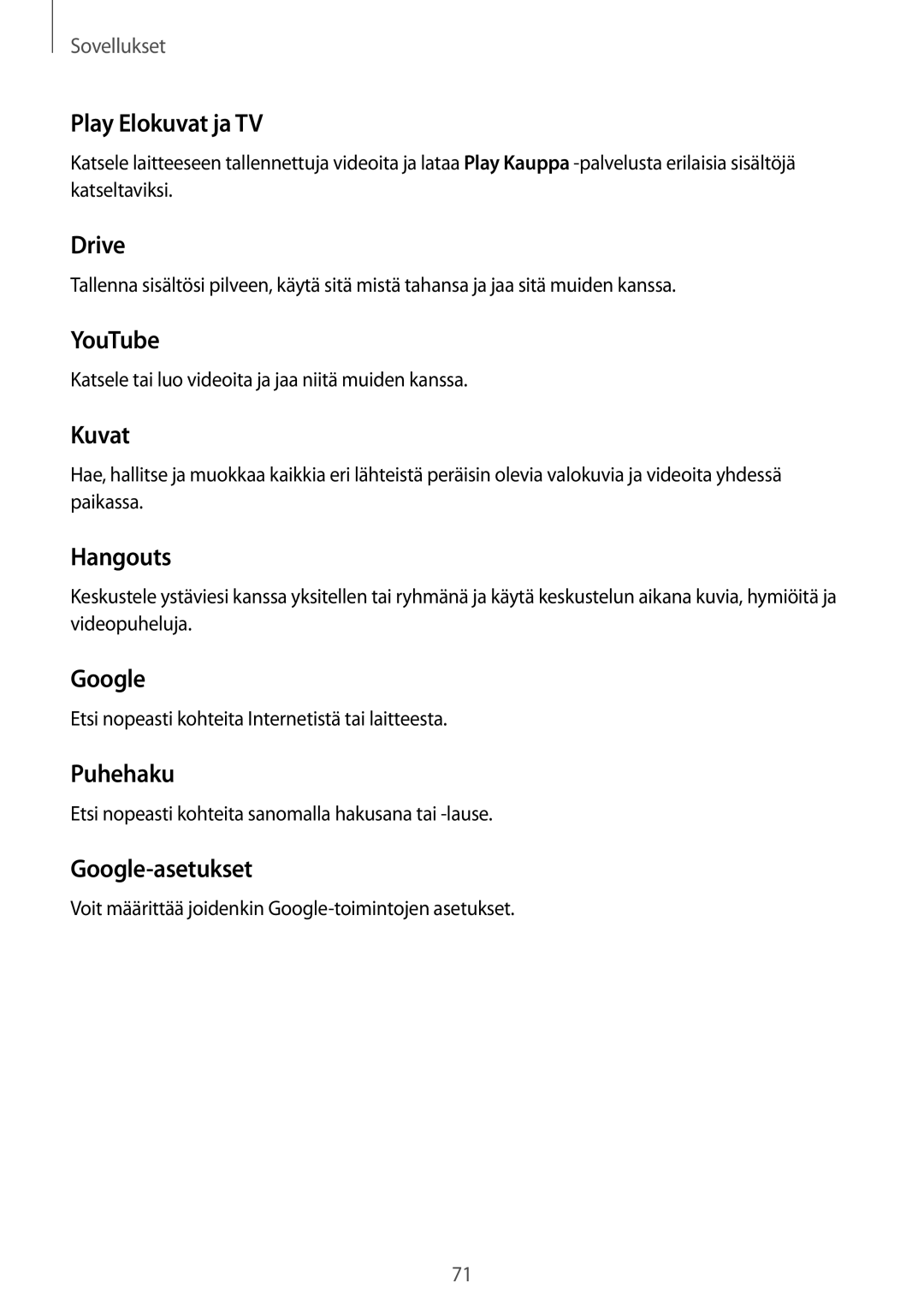 Samsung SM-T670NZKANEE manual Play Elokuvat ja TV, Drive, YouTube, Kuvat, Hangouts, Puhehaku, Google-asetukset 