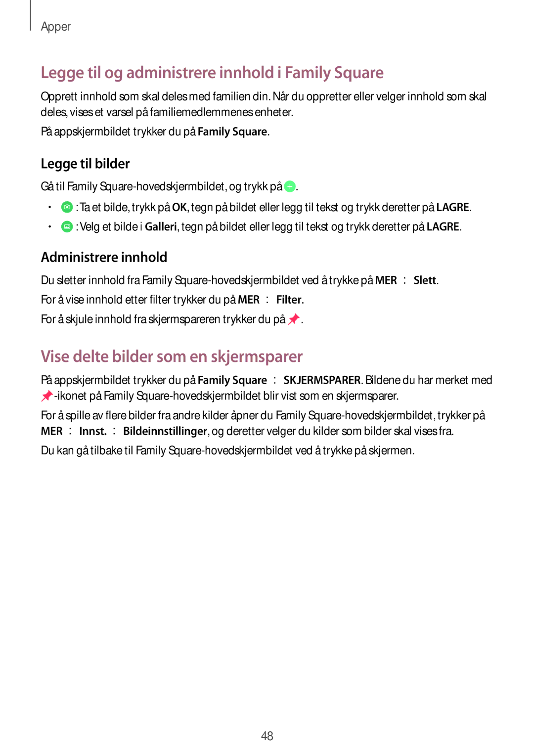 Samsung SM-T670NZKANEE manual Legge til og administrere innhold i Family Square, Vise delte bilder som en skjermsparer 