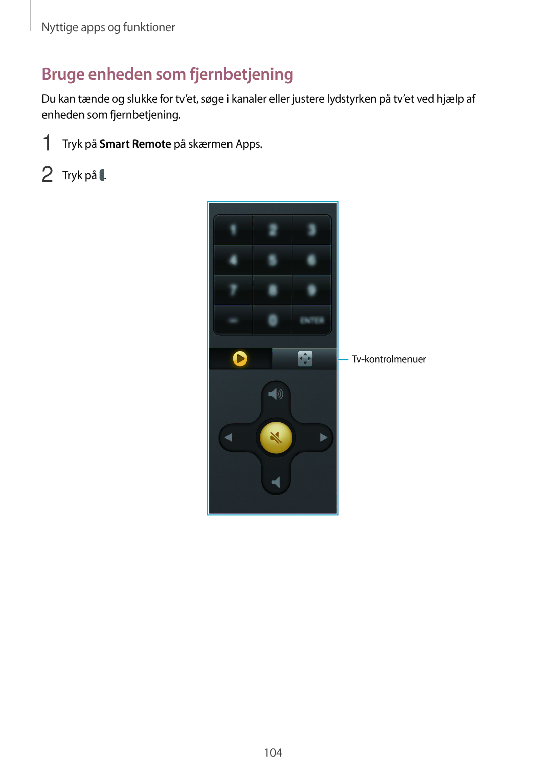 Samsung SM-T700NTSANEE, SM-T700NZWANEE, SM-T700NLSANEE, SM-T700NHAANEE manual Bruge enheden som fjernbetjening, Tryk på 