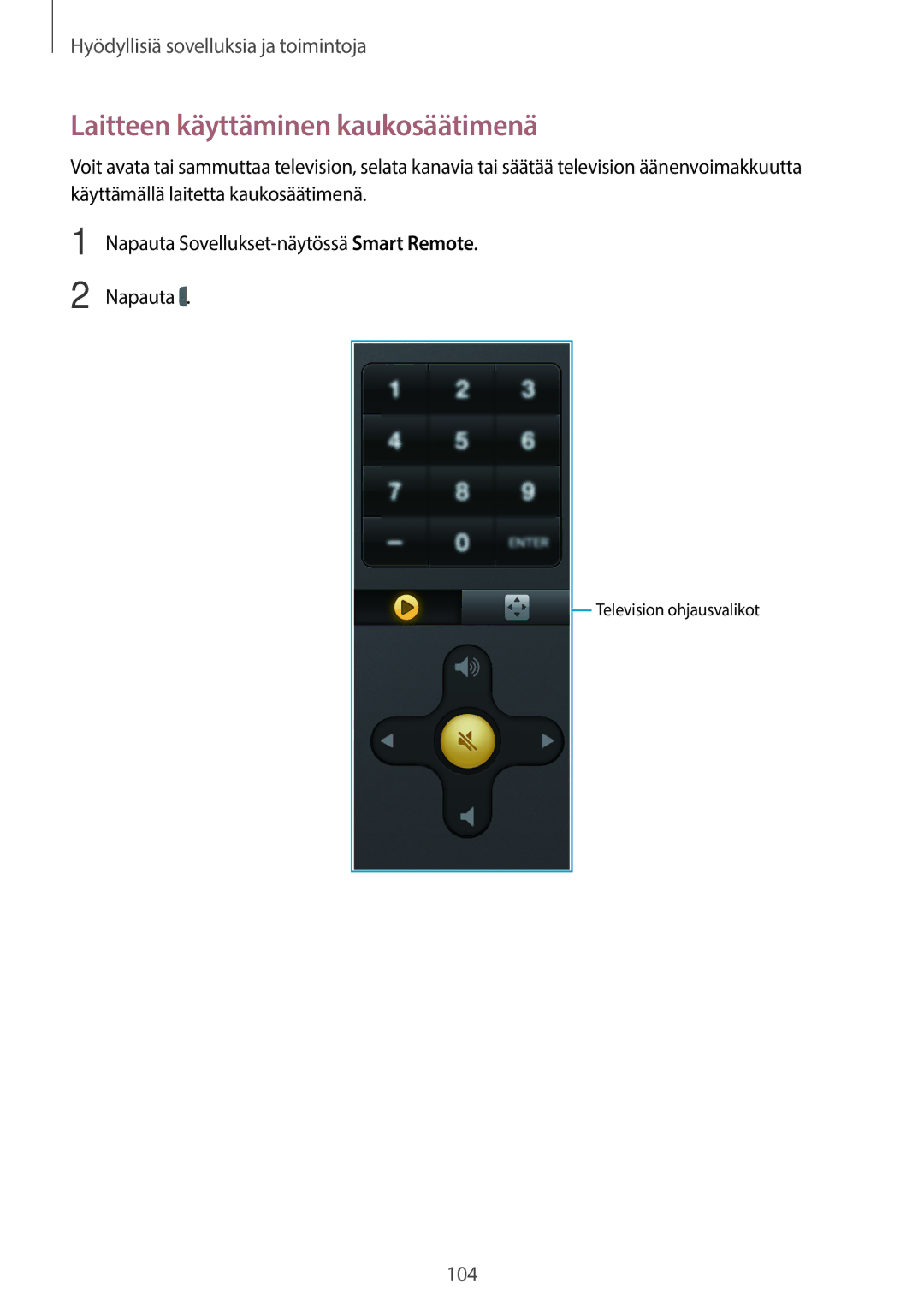 Samsung SM-T700NTSANEE, SM-T700NZWANEE, SM-T700NLSANEE, SM-T700NHAANEE manual Laitteen käyttäminen kaukosäätimenä 