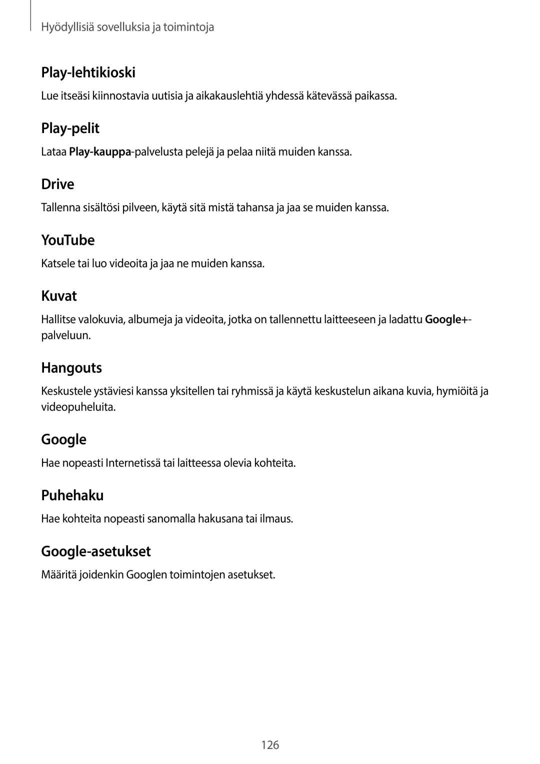 Samsung SM-T700NLSANEE Katsele tai luo videoita ja jaa ne muiden kanssa, Määritä joidenkin Googlen toimintojen asetukset 