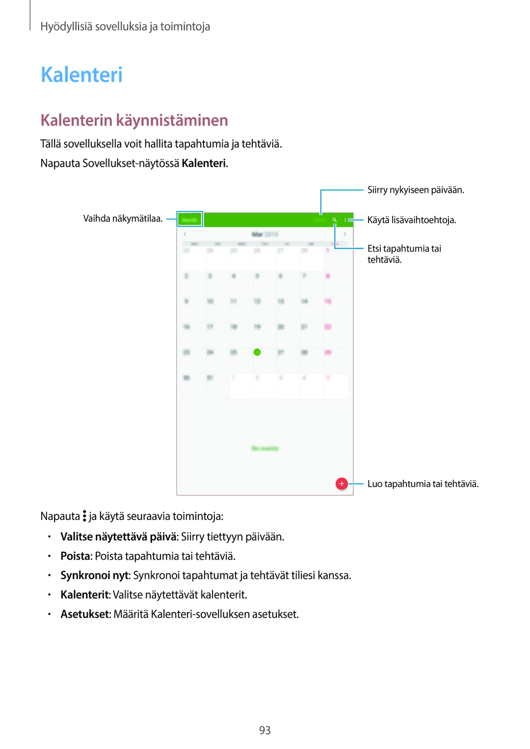 Samsung SM-T700NZWANEE, SM-T700NTSANEE, SM-T700NLSANEE, SM-T700NHAANEE manual Kalenterin käynnistäminen 