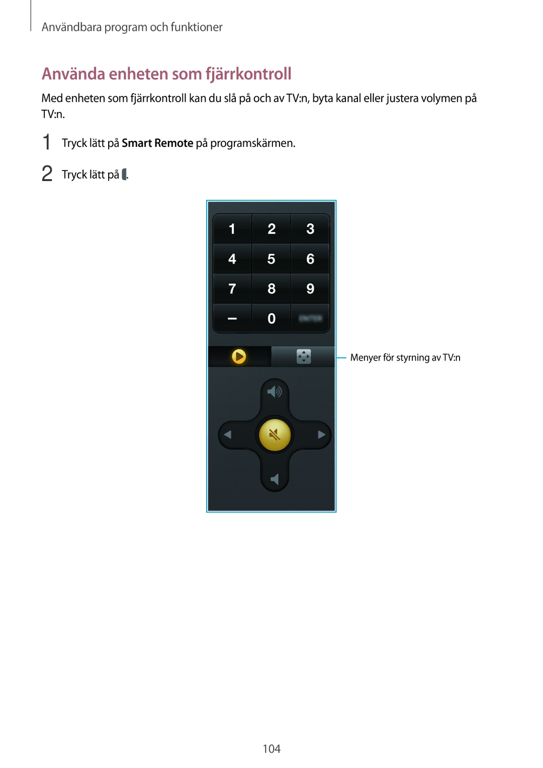 Samsung SM-T700NTSANEE, SM-T700NZWANEE, SM-T700NLSANEE, SM-T700NHAANEE manual Använda enheten som fjärrkontroll 