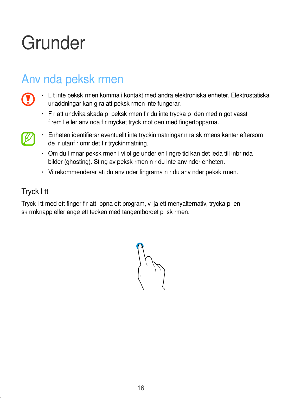 Samsung SM-T700NTSANEE manual Grunder, Använda pekskärmen, Tryck lätt, Urladdningar kan göra att pekskärmen inte fungerar 