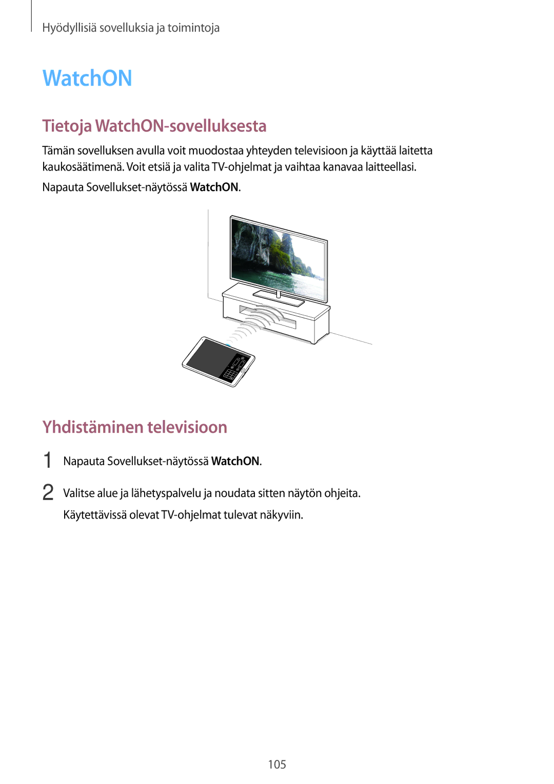 Samsung SM-T700NZWANEE Tietoja WatchON-sovelluksesta, Yhdistäminen televisioon, Napauta Sovellukset-näytössä WatchON 