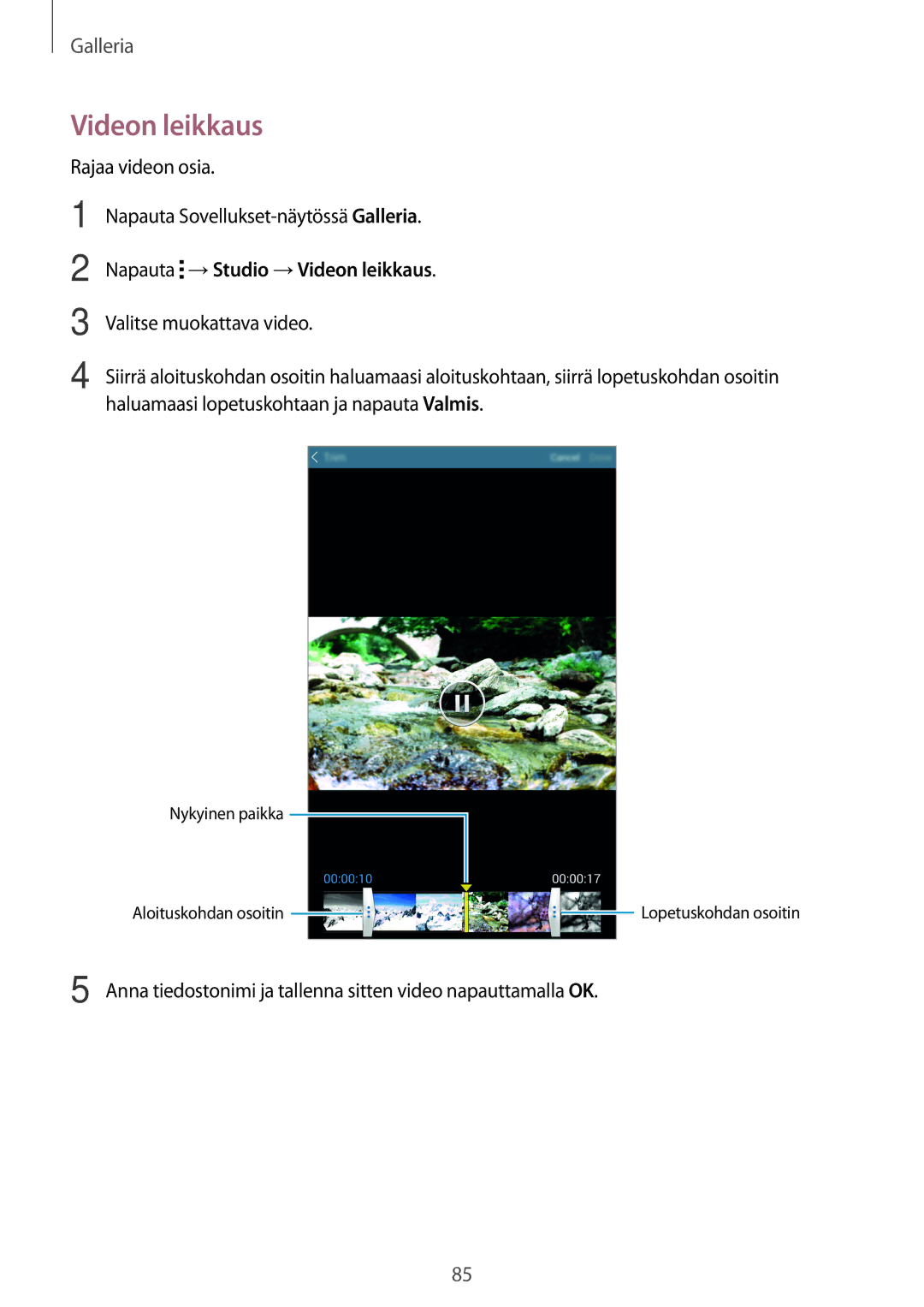 Samsung SM-T700NZWANEE, SM-T700NTSANEE manual Videon leikkaus, Rajaa videon osia Napauta Sovellukset-näytössä Galleria 