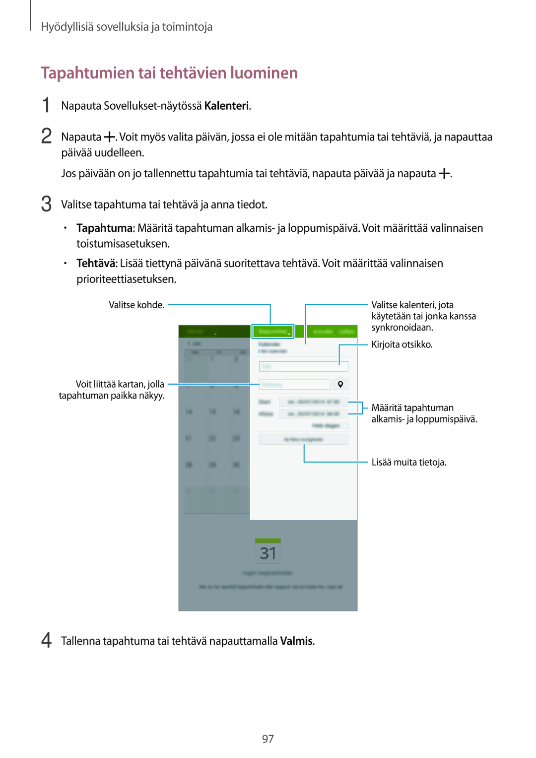 Samsung SM-T700NZWANEE manual Tapahtumien tai tehtävien luominen, Tallenna tapahtuma tai tehtävä napauttamalla Valmis 