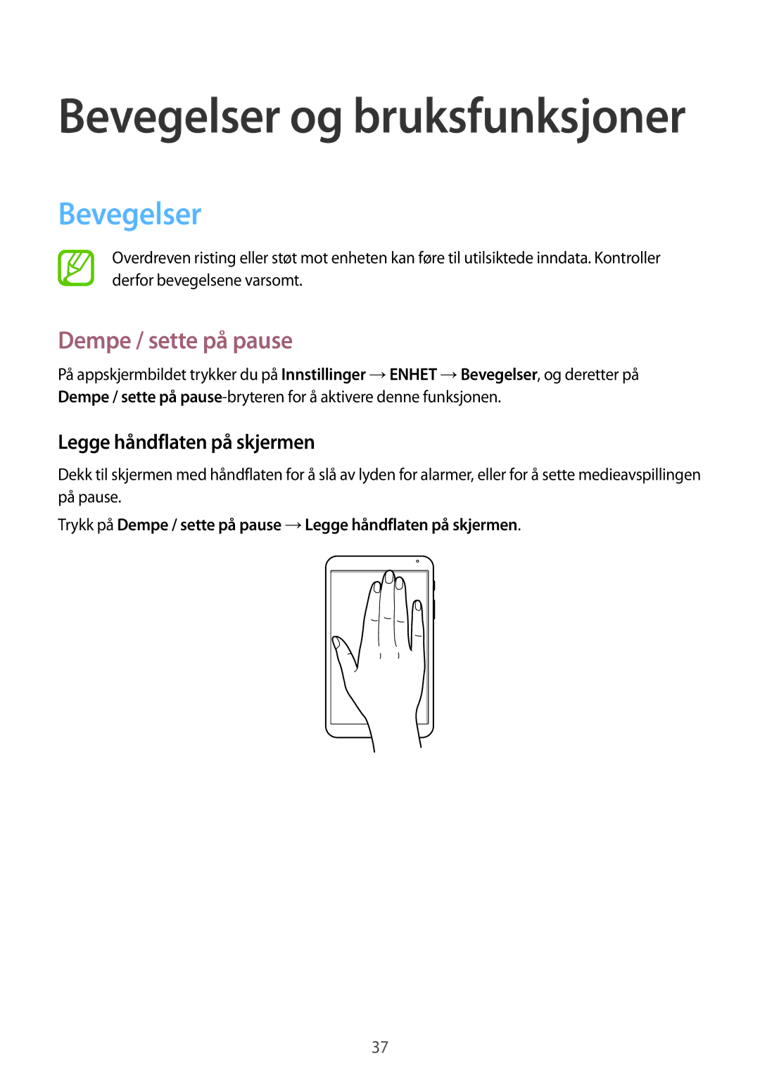 Samsung SM-T700NZWANEE, SM-T700NTSANEE, SM-T700NLSANEE Bevegelser, Dempe / sette på pause, Legge håndflaten på skjermen 