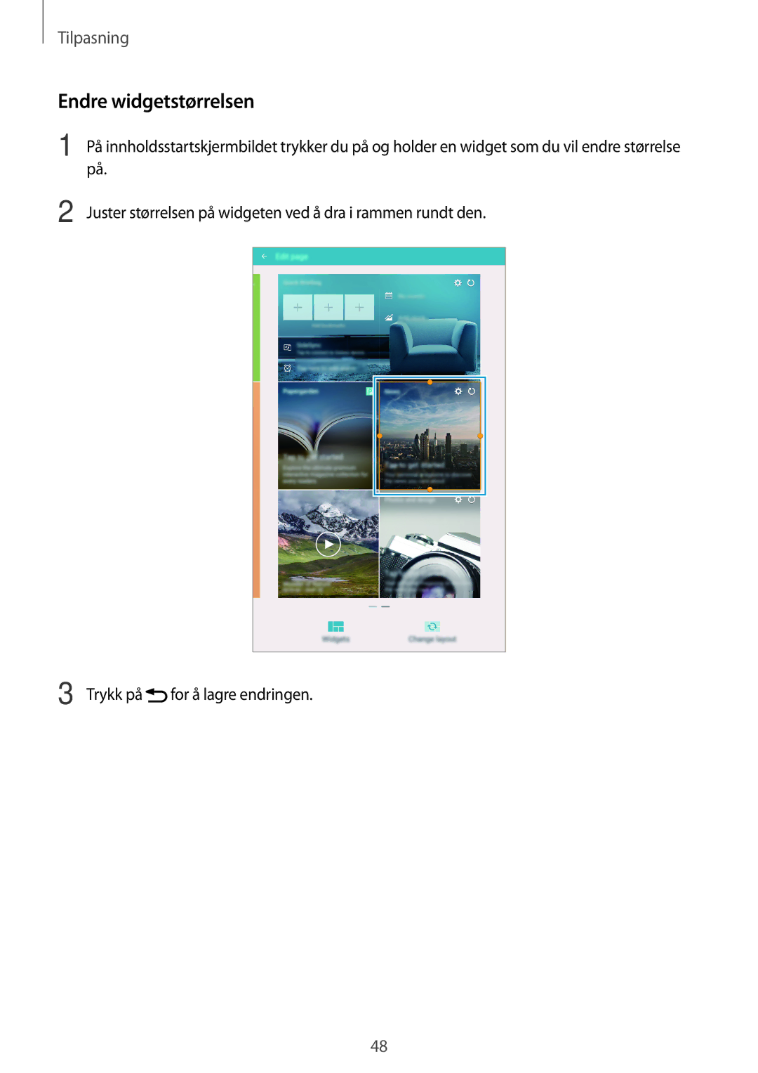 Samsung SM-T700NTSANEE manual Endre widgetstørrelsen, Juster størrelsen på widgeten ved å dra i rammen rundt den, Trykk på 