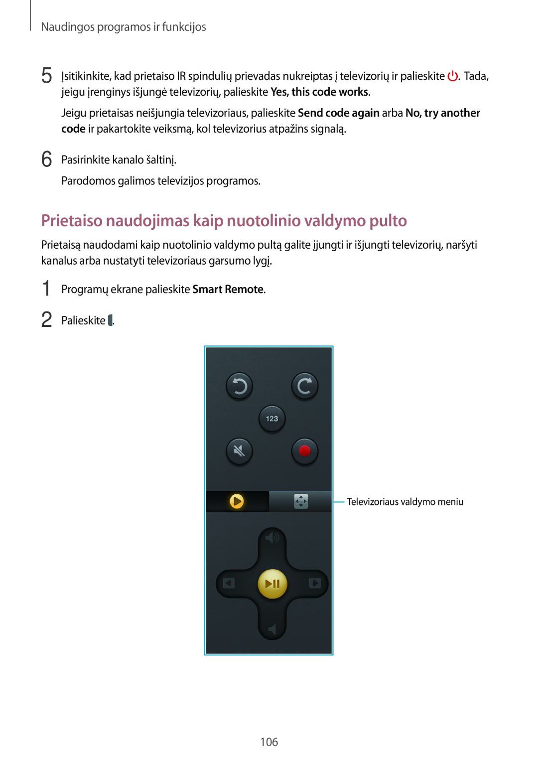 Samsung SM-T700NZWASEB, SM-T700NTSASEB manual Prietaiso naudojimas kaip nuotolinio valdymo pulto 