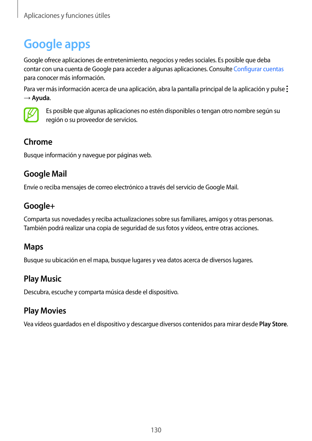 Samsung SM-T700NZWATPH, SM-T700NZWAXEO Google apps, → Ayuda, Chrome, Google Mail, Google+, Maps, Play Music, Play Movies 