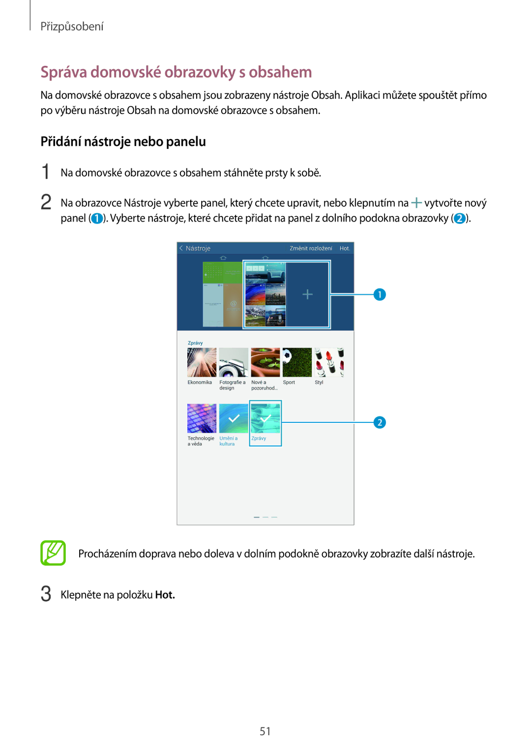 Samsung SM-T700NTSAXSK, SM-T700NZWAXEO, SM-T700NZWAEUR Správa domovské obrazovky s obsahem, Přidání nástroje nebo panelu 