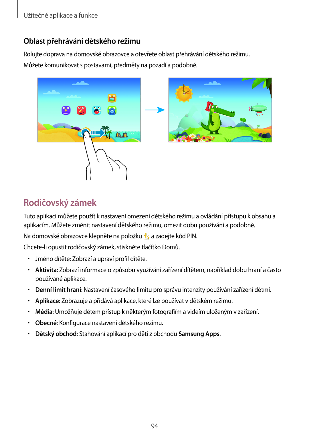 Samsung SM-T700NZWAXEH, SM-T700NZWAXEO, SM-T700NZWAEUR, SM-T700NTSAEUR Rodičovský zámek, Oblast přehrávání dětského režimu 
