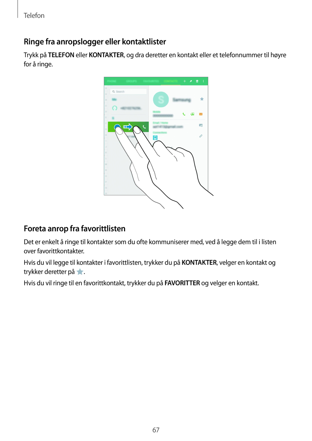 Samsung SM-T705NZWANEE, SM-T705NTSANEE manual Ringe fra anropslogger eller kontaktlister, Foreta anrop fra favorittlisten 