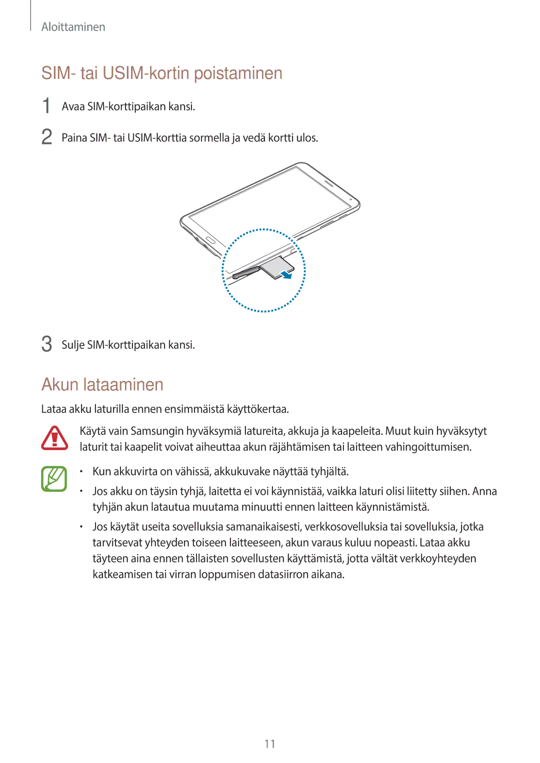 Samsung SM-T705NZWANEE, SM-T705NTSANEE, SM-T705NLSANEE, SM-T705NHAANEE SIM- tai USIM-kortin poistaminen, Akun lataaminen 