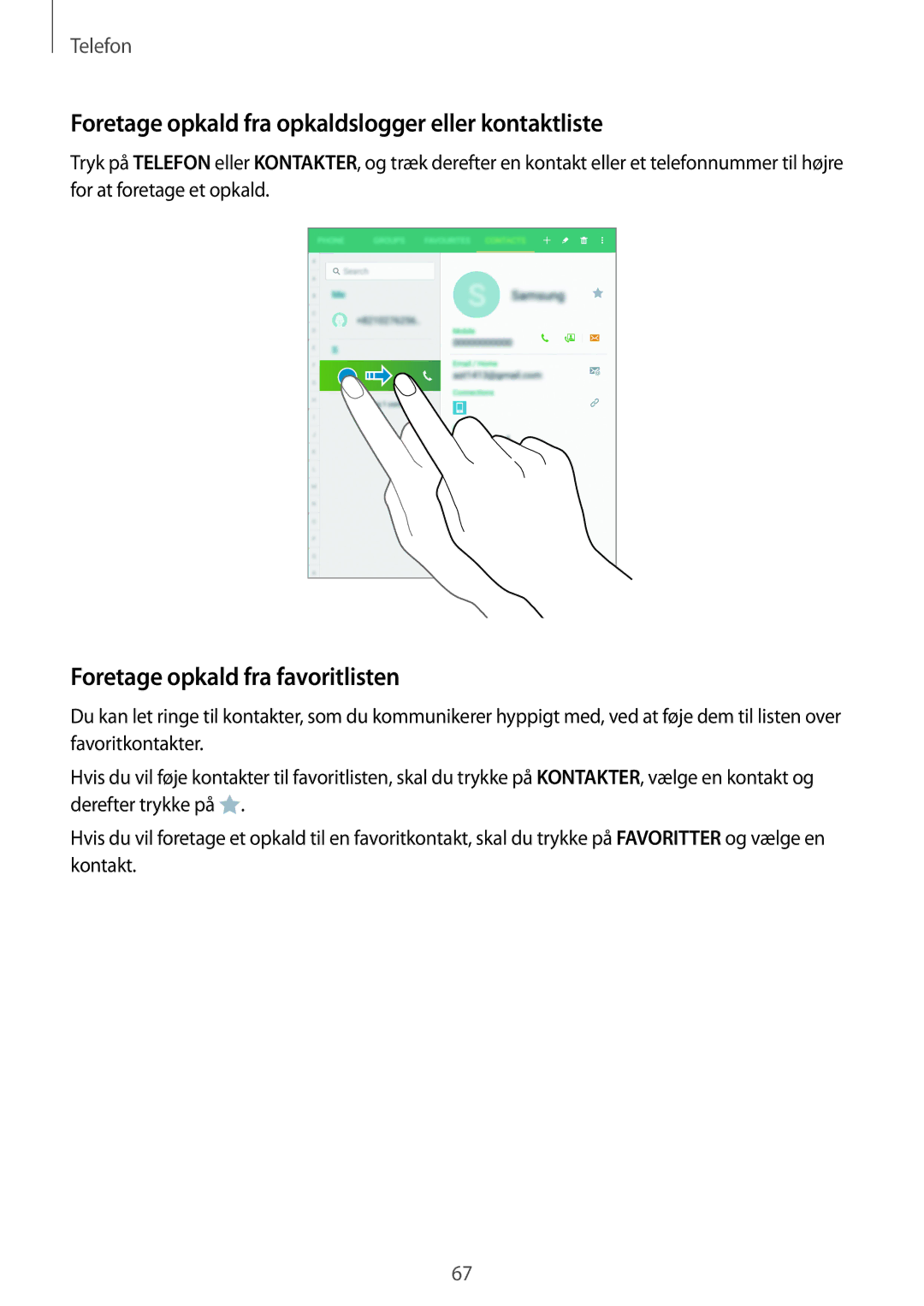 Samsung SM-T705NZWANEE manual Foretage opkald fra opkaldslogger eller kontaktliste, Foretage opkald fra favoritlisten 