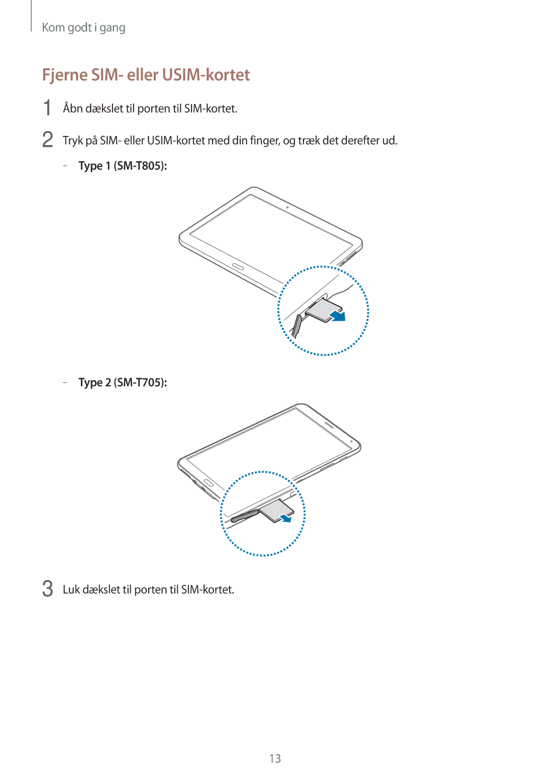 Samsung SM-T805NTSENEE, SM-T705NTSANEE, SM-T805NTSANEE manual Fjerne SIM- eller USIM-kortet, Type 1 SM-T805 Type 2 SM-T705 