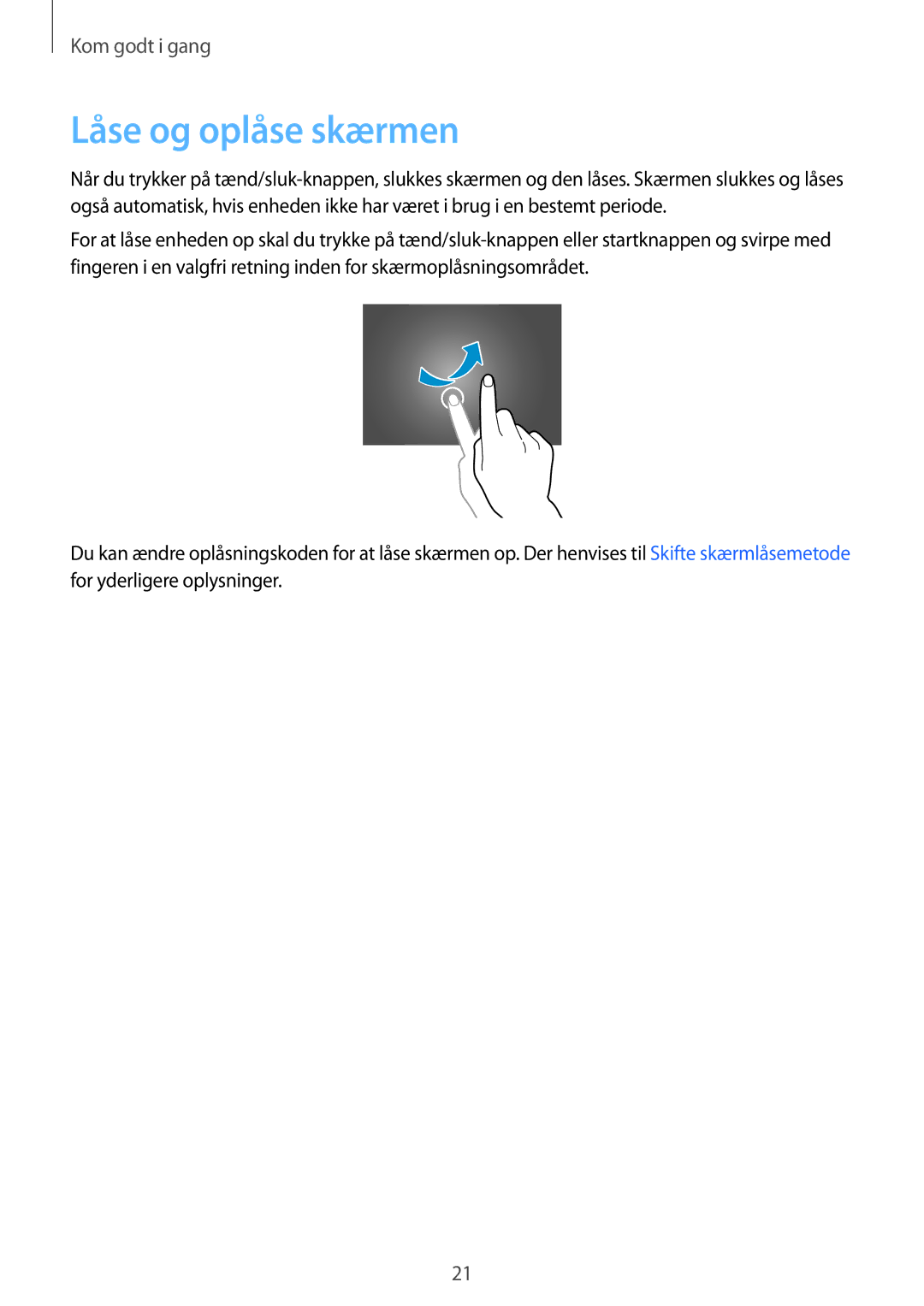 Samsung SM-T705NHAANEE, SM-T705NTSANEE, SM-T805NTSANEE, SM-T705NLSANEE, SM-T805NTSENEE, SM-T805NLSANEE Låse og oplåse skærmen 