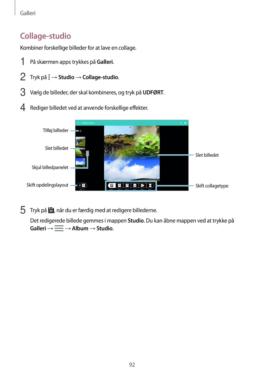Samsung SM-T705NLSANEE, SM-T705NTSANEE, SM-T805NTSANEE, SM-T705NHAANEE, SM-T805NTSENEE Tryk på →Studio →Collage-studio 