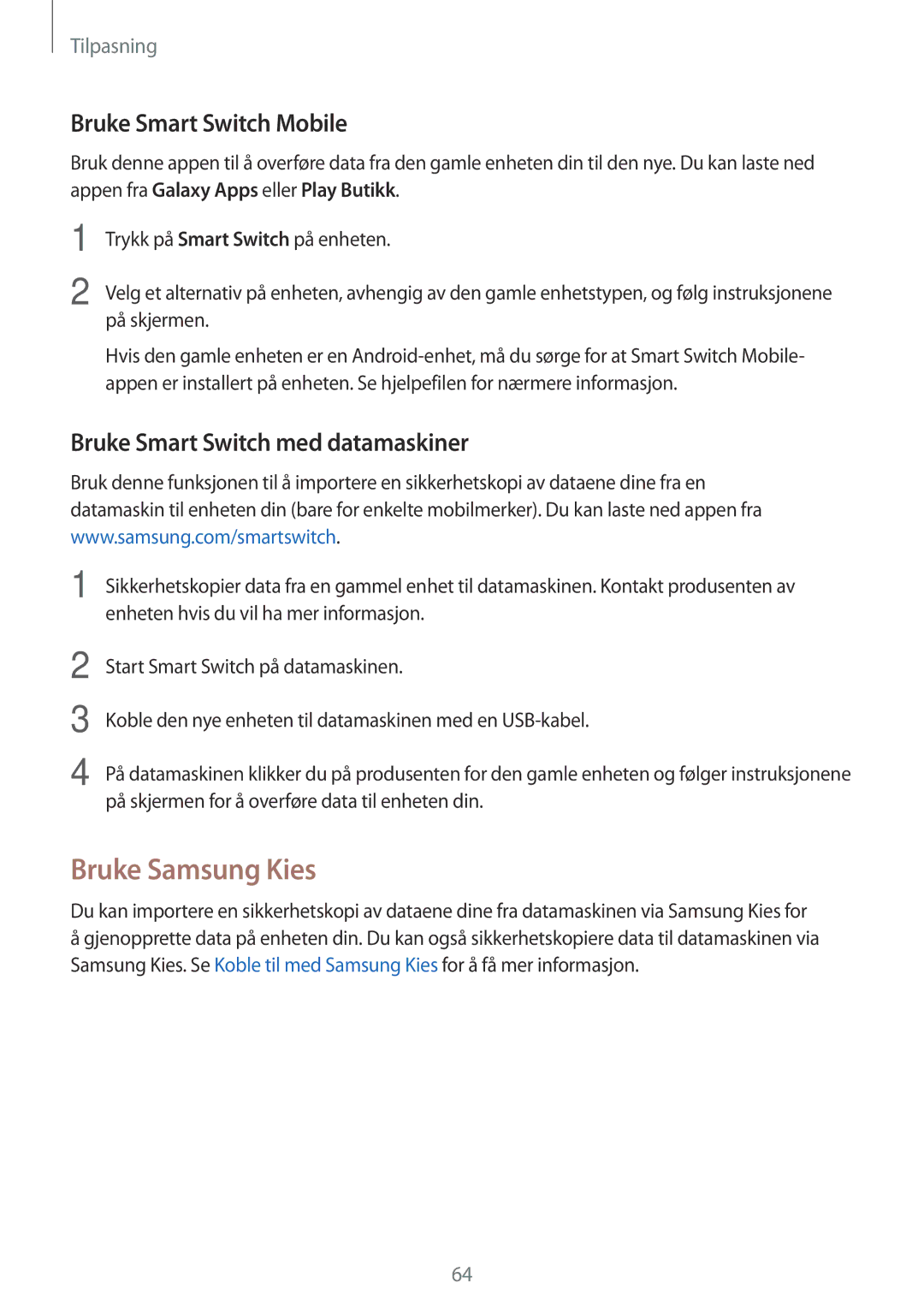 Samsung SM-T805NTSANEE, SM-T705NTSANEE Bruke Samsung Kies, Bruke Smart Switch Mobile, Bruke Smart Switch med datamaskiner 