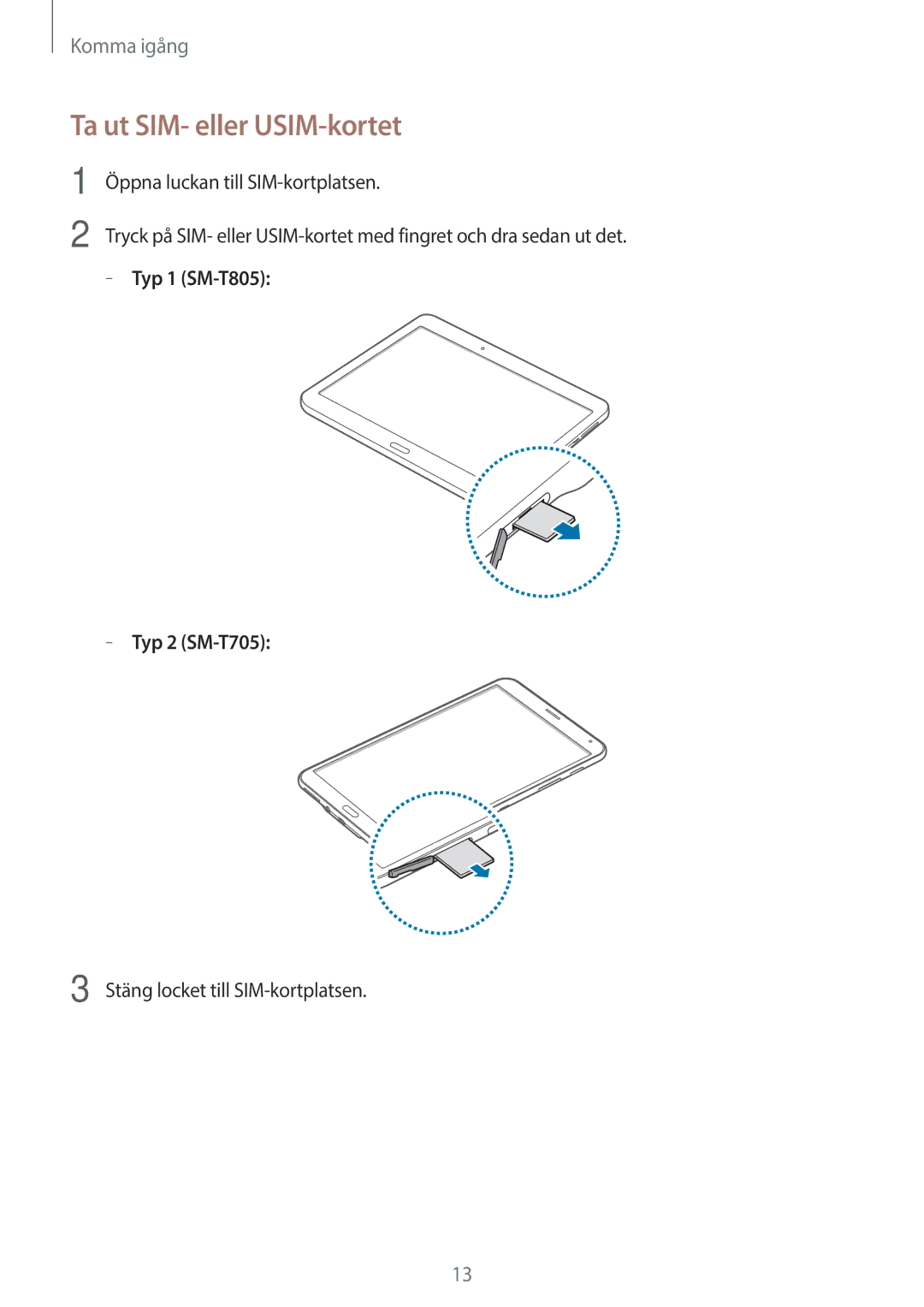 Samsung SM-T805NTSENEE, SM-T705NTSANEE, SM-T805NTSANEE manual Ta ut SIM- eller USIM-kortet, Typ 1 SM-T805 Typ 2 SM-T705 