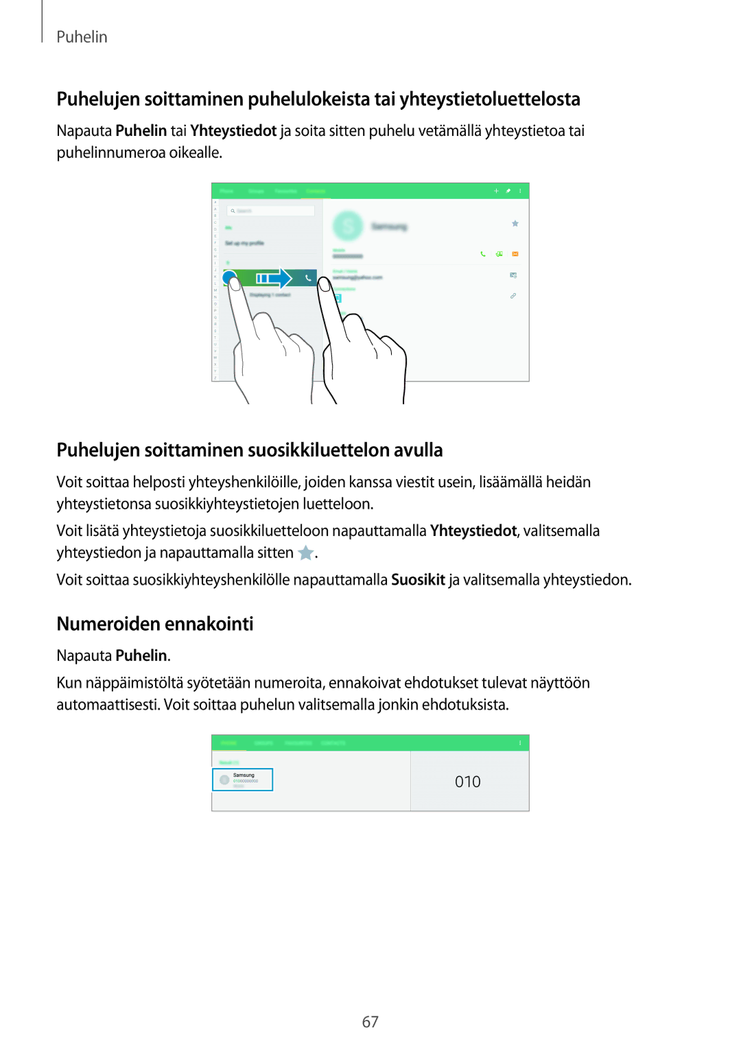 Samsung SM-T805NTSENEE manual Puhelujen soittaminen suosikkiluettelon avulla, Numeroiden ennakointi, Napauta Puhelin 