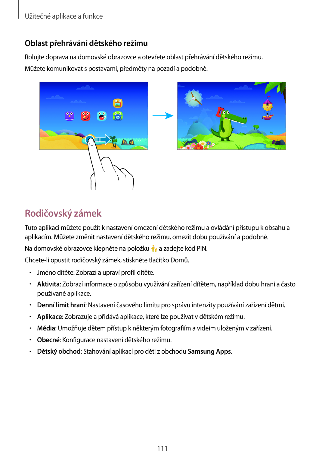 Samsung SM-T705NTSAATO, SM-T705NZWAATO, SM-T705NZWAXEO, SM-T705NZWAEUR Rodičovský zámek, Oblast přehrávání dětského režimu 