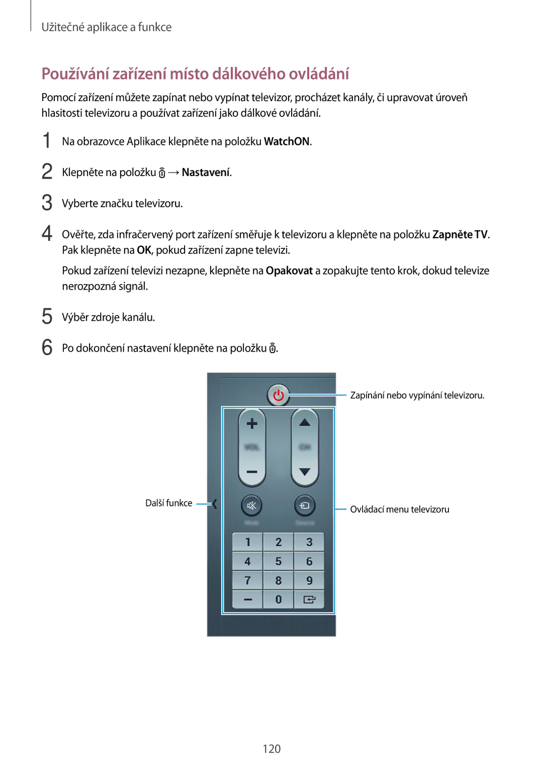 Samsung SM-T705NZWAATO, SM-T705NZWAXEO, SM-T705NZWAEUR, SM-T705NTSAATO manual Používání zařízení místo dálkového ovládání 